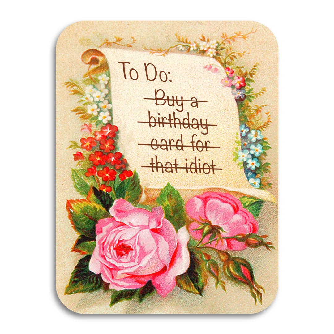 "That Idiot" Greeting Birthday Card