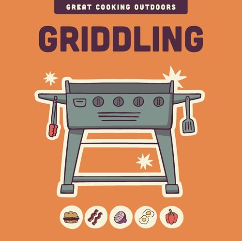 Griddling, The Great Cooking Outdoors