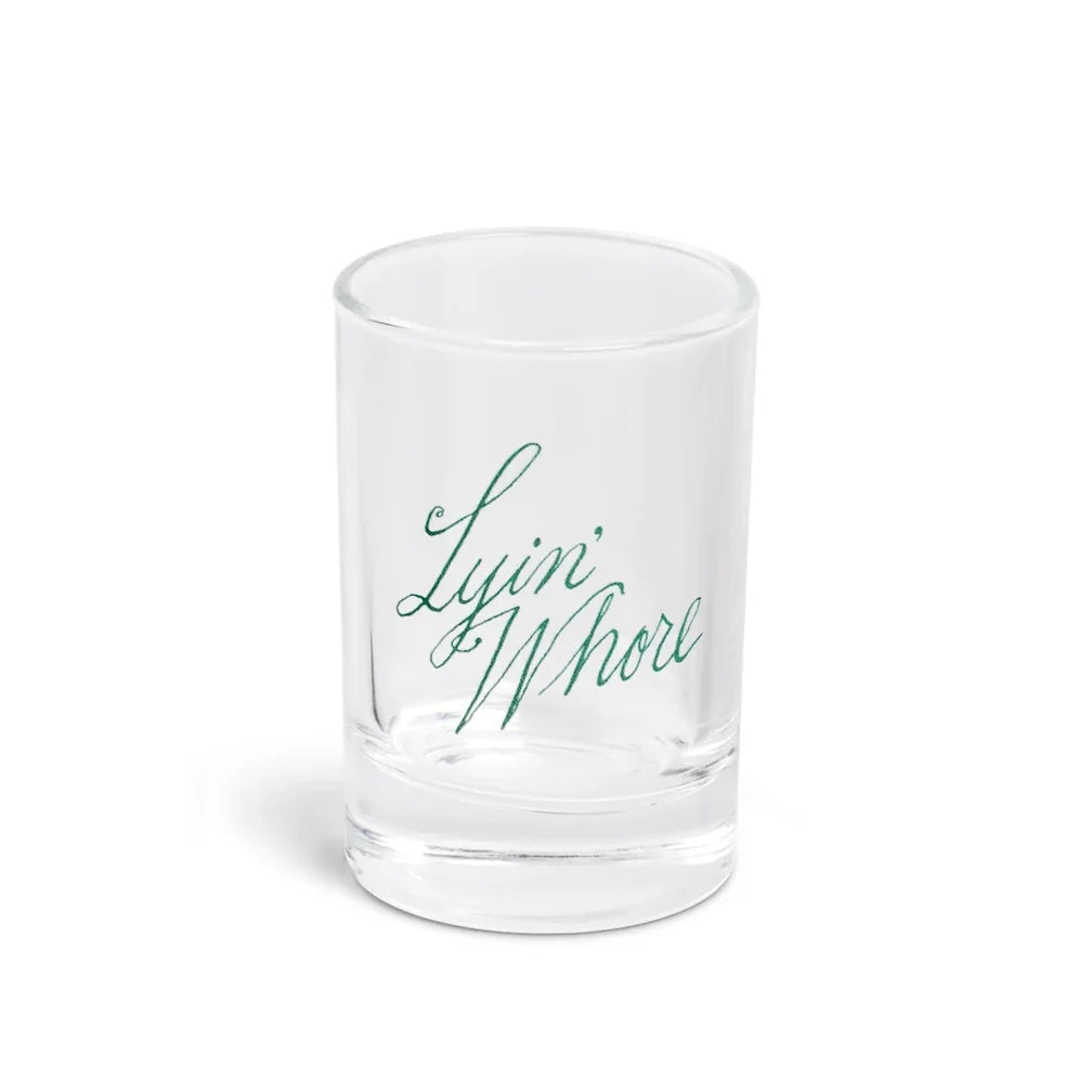Lyin' Whore Shot Glass